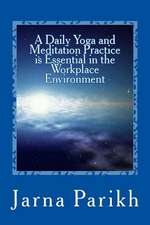 A Daily Yoga and Meditation Practice Is Essential in the Workplace Environment