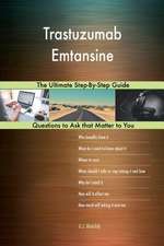 Trastuzumab Emtansine; The Ultimate Step-By-Step Guide