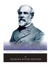 Robert E. Lee's Greatest Victories