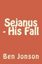 Sejanus - His Fall