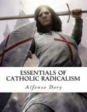 Essentials of Catholic Radicalism