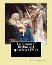 The Church of England and Episcopacy (1914). by