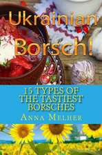 15 Types of the Tastiest Borsches