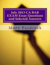 July 2013 California Bar Examination Essay Questions and Selected Answers