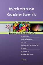 Recombinant Human Coagulation Factor Viia; A Complete Guide