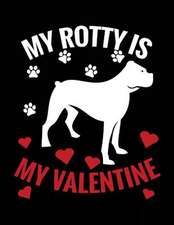 My Rotty Is My Valentine