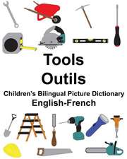 English-French Tools/Outils Children's Bilingual Picture Dictionary