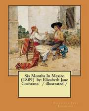 Six Months in Mexico (1889) by