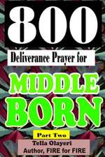 800 Deliverance Prayer for Middle Born