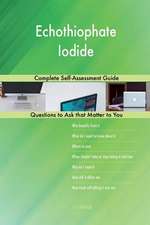 Echothiophate Iodide; Complete Self-Assessment Guide