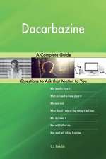 Dacarbazine; A Complete Guide