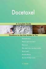 Docetaxel; A Complete Guide