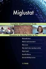 Miglustat; Complete Self-Assessment Guide