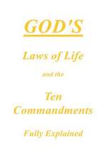 God's Laws of Life and the Ten Commandments Fully Explained