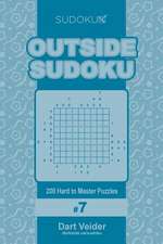 Outside Sudoku - 200 Hard to Master Puzzles 9x9 (Volume 7)