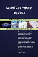 General Data Protection Regulation the Ultimate Step-By-Step Guide