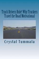 Truck Drivers Rule! Why Truckers Travel the Road Motivational