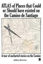 Atlas of Places the Could or Should Have Existed on the Camino de Santiago