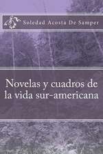 Novelas y Cuadros de la Vida Sur-Americana