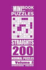 The Mini Book of Logic Puzzles - Straights 200 Normal (Volume 6)