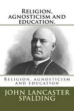 Religion, Agnosticism and Education.