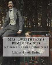 Mrs. Overtheway's Remembrances. by