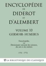 Encyclopedie de Diderot Et D'Alembert - Volume 10 - Germoir-Humerus