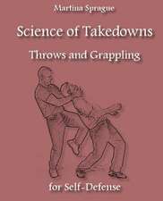 Science of Takedowns, Throws, and Grappling for Self-Defense