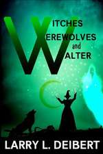 Witches, Werewolves and Walter