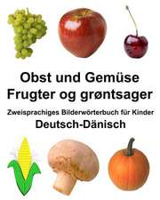 Deutsch-Danisch Obst Und Gemuse/Frugter Og Grontsager Zweisprachiges Bilderworterbuch Fur Kinder