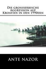 Die Grossserbische Aggression Auf Kroatien in Den 1990ern