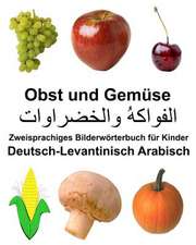 Deutsch-Levantinisch Arabisch Obst Und Gemuse Zweisprachiges Bilderworterbuch Fur Kinder