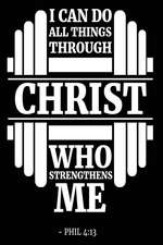 I Can Do All Things Through Christ Who Strengthens Me