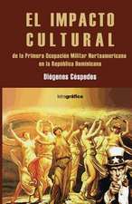 El Impacto Cultural de la Primera Ocupacion Militar Norteamericana En Rep. Dom.