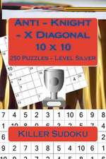 Killer Sudoku - Anti - Knight - X Diagonal 10 X 10 - 250 Puzzles - Level Silver