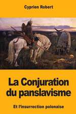 La Conjuration Du Panslavisme Et L'Insurrection Polonaise