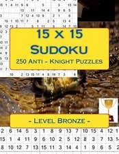 15 X 15 Sudoku 250 Anti - Knight Puzzles - Level Bronze