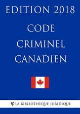 Code Criminel Canadien - Edition 2018