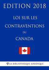 Loi Sur Les Contraventions Du Canada - Edition 2018