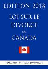 Loi Sur Le Divorce Du Canada - Edition 2018