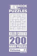 The Mini Book of Logic Puzzles - Killer Sudoku 200 Hard (Volume 11)