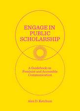 Engage in Public Scholarship: A Guidebook on Feminist and Accessible Communication