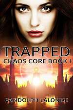 Trapped: Chaos Core Book 1