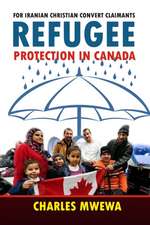 Refugee Protection in Canada: For Iranian Christian Convert Claimants