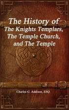 The History of The Knights Templars, The Temple Church, and The Temple