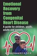 Emotional Recovery from Congenital Heart Disease: A guide for children, youth, adults and parents