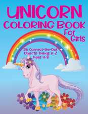 Unicorn Coloring Book for Girls 4-8 - 26 Connect-the-Dot Objects - Things A-Z: Cute Unicorn on Cover - Glossy Finish - 8.5