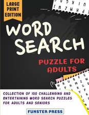 Word Search Puzzle for Adults: Collection of 100 Challenging and Entertaining Word Search Puzzles for Adults and Seniors - Large Print Edition