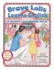 Brave Lolis Learns English / LA VALIENTE LOLIS APRENDE INGLÉS (BILINGUAL BOOK