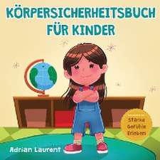 Laurent, A: Körpersicherheitsbuch für Kinder